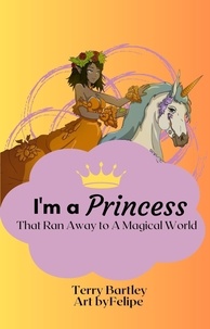  Terry Bartley - I'm A Princess That Ran Away To A Magical World.