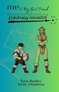  Terry Bartley - Me &amp; My Best Friend Became Adventurers In A Fantasy World.