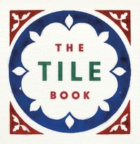 Terry Bloxham - The tile book: history, pattern, design.