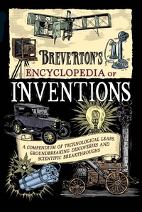 Terry Breverton - Breverton's Encyclopedia of Inventions - A Compendium of Technological Leaps, Groundbreaking Discoveries and Scientific Breakthroughs that Changed the World.