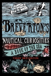Terry Breverton - Breverton's Nautical Curiosities - A Book of the Sea.