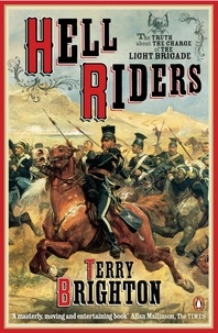 Terry Brighton - Hell Riders - The Truth About the Charge of the Light Brigade.