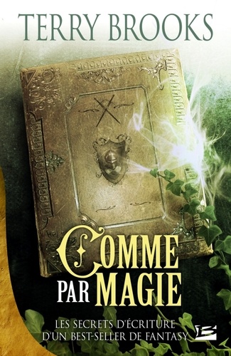 Terry Brooks - Comme par magie - Les Secrets d'écriture d'un best-seller de Fantasy.