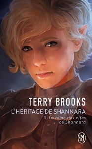 Terry Brooks - L'Héritage de Shannara Tome 3 : La reine des elfes de Shannara.