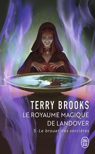 Terry Brooks - Le Royaume magique de Landover Tome 5 : Le brouet des sorcières.