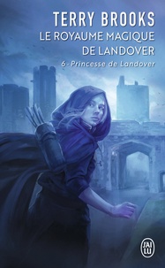 Terry Brooks - Le Royaume magique de Landover Tome 6 : Princesse de Landover.