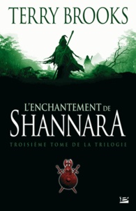 Terry Brooks - Shannara Tome 3 : L'Enchantement de Shannara.