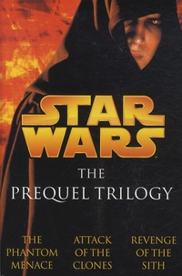 Terry Brooks et R. A. Salvatore - Star Wars, The Prequel Trilogy - The Phantom Menace ; Attack of the Clones ; Revenge of the Sith.