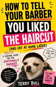 How to Tell Your Barber You Liked the Haircut (and Cry at Home Later)