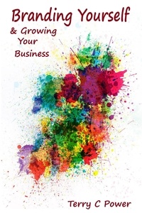 Terry C Power - Branding Yourself &amp; Growing Your Business.