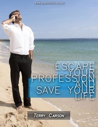  Terry Carson - Escape your profession and save your life..