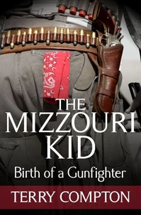 The Mizzouri Kid   Birth of a Gunfighter
