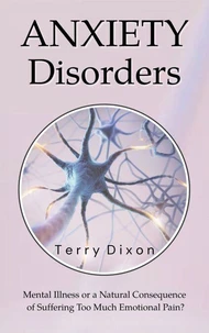 Anxiety Disorders: Mental Illness or a Natural Consequence of Suffering Too Much Emotional Pain?