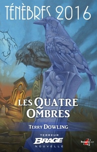 Terry Dowling - Les Quatre Ombres - Ténèbres 2016, T1.