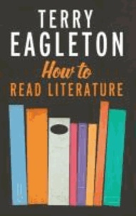 Terry Eagleton - How to Read Literature.