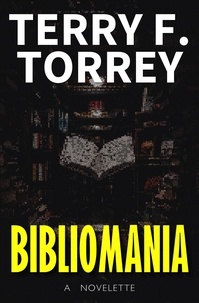  Terry F. Torrey - Bibliomania: A Novelette.