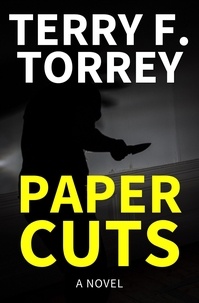  Terry F. Torrey - Paper Cuts: A Novel.