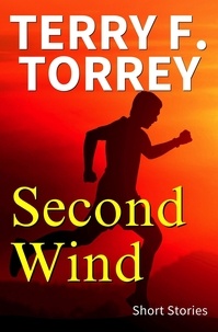  Terry F. Torrey - Second Wind: Short Stories.