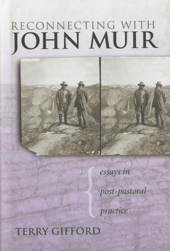 Terry Gifford - Reconnecting with John Muir - Essays in Post-pastoral Practice.