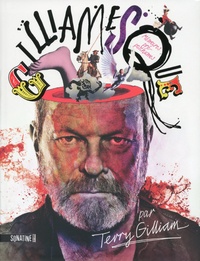 Terry Gilliam - Gilliamesque - Mémoires pré-posthumes.