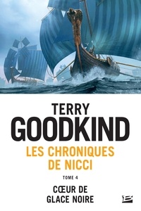 Terry Goodkind - Cœur de glace noire - Les Chroniques de Nicci, T4.