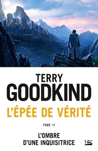 Terry Goodkind - L'Epée de Vérité Tome 11 : L'ombre d'une inquisitrice.