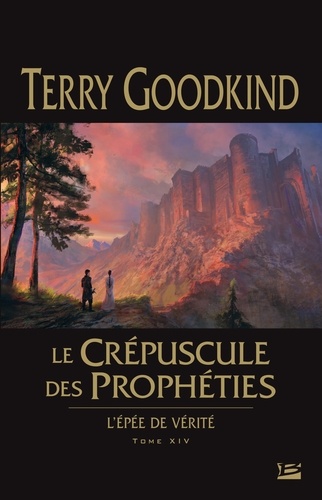 Terry Goodkind - L'Epée de Vérité Tome 14 : Le crépuscule des prophéties.