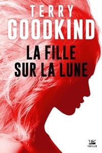 Terry Goodkind et Terry Goodkind - La Fille sur la Lune.