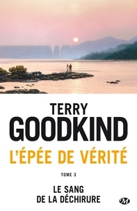 Terry Goodkind - Le Sang de la déchirure - L'Épée de Vérité, T3.