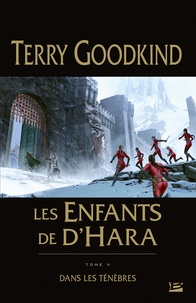 Terry Goodkind - Les enfants de D'Hara Tome 5 : Dans les ténèbres.