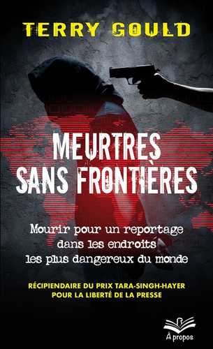 Meurtres sans frontières. Mourir pour un reportage dans les endroits les plus dangereux du monde