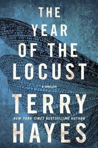 Terry Hayes - The Year of the Locust - A Thriller.