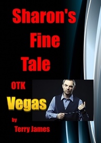  Terry James - Sharon's Fine Tale OTK Vegas - Sharon's Tales OTK, #2.