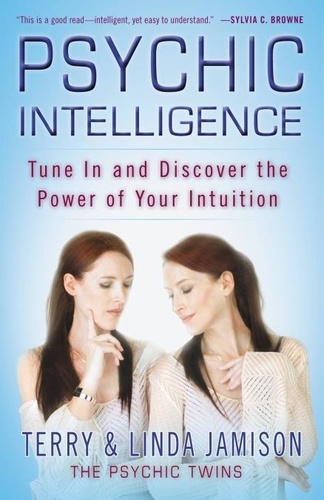 Psychic Intelligence. Tune In and Discover the Power of Your Intuition