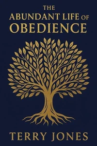 The Abundant Life of Obedience