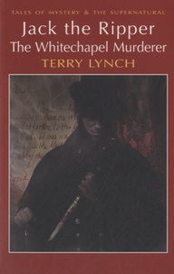 Terry Lynch - Jack the Ripper - The Whitechapel Murderer.