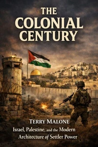 The Colonial Century:Israel, Palestine, and the Modern Architecture of Settler Power