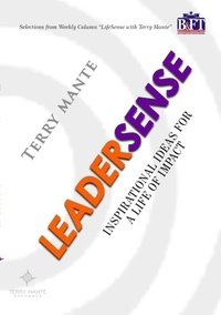  Terry Mante - Leader Sense: Inspirational Ideas For A Life Of Impact.