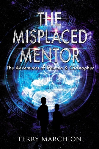  Terry Marchion - The Misplaced Mentor - The Adventures of Tremain &amp; Christopher, #4.