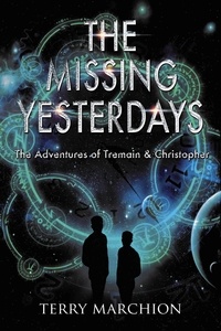  Terry Marchion - The Missing Yesterdays - The Adventures of Tremain &amp; Christopher.