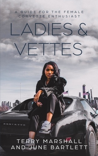  Terry Marshall - Ladies &amp; Vettes: A Guide for the Female Corvette Enthusiast.