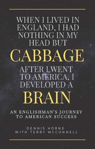  Terry McConnell - Cabbage Brain: An Englishman's Journey to American Success.