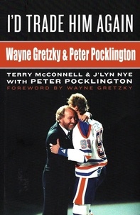  Terry McConnell - I'd Trade Him Again: Wayne Gretzky &amp; Peter Pocklington.