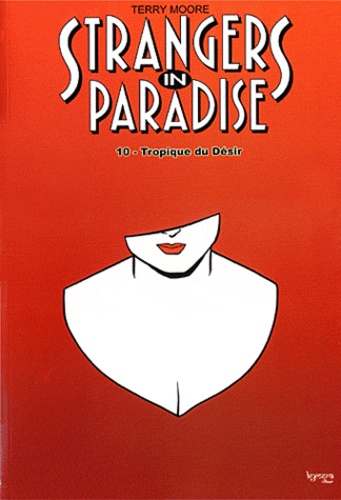 Terry Moore - Strangers in paradise Tome 10 : Tropique du Désir.