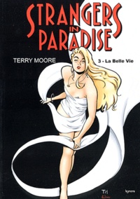 Terry Moore - Strangers in paradise Tome 3 : La Belle Vie.