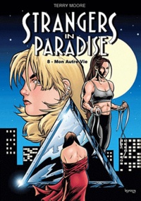 Terry Moore - Strangers in paradise Tome 8 : Mon autre vie.