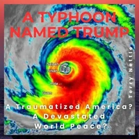 A Typhoon Named Trump: A Traumatized America? A Devastated World Peace?