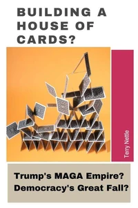 Building A House Of Cards?: Trump's MAGA Empire? Democracy's Great Fall?