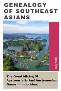 Genealogy Of Southeast Asians: The Great Mixing Of Austroasiatic And Austronesian Genes In Indochina.