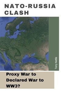  Terry Nettle - NATO-Russia Clash: Proxy War to Declared War to WW3?.